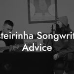 Rasteirinha Songwriting Advice