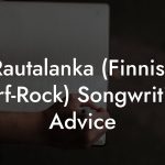 Rautalanka (Finnish Surf-Rock) Songwriting Advice