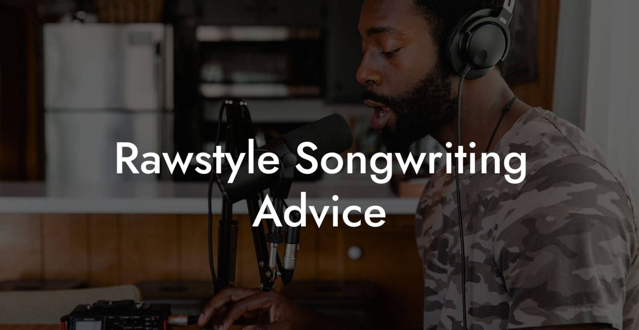 Rawstyle Songwriting Advice