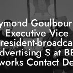 Raymond Goulbourne, Executive Vice President-broadcast Advertising S at BET Networks Contact Details