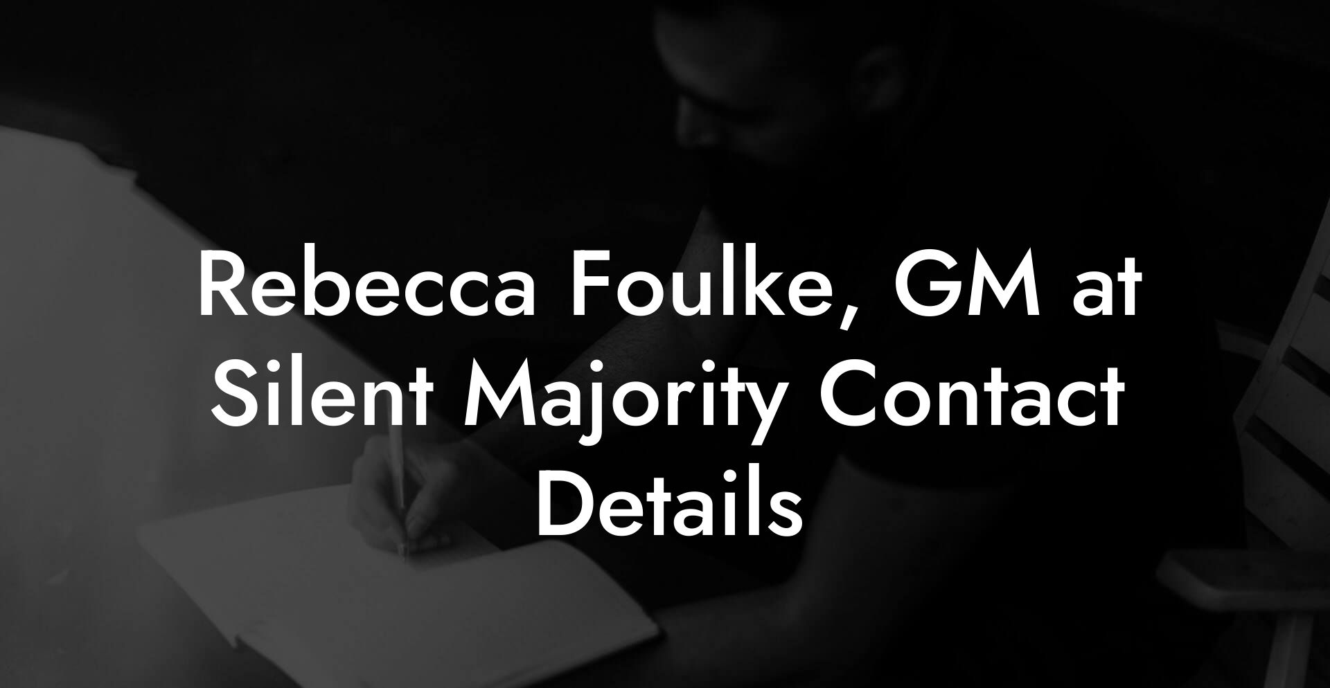 Rebecca Foulke, GM at Silent Majority Contact Details