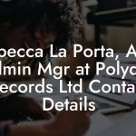 Rebecca La Porta, A&R Admin Mgr at Polydor Records Ltd Contact Details