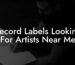 Record Labels Looking For Artists Near Me