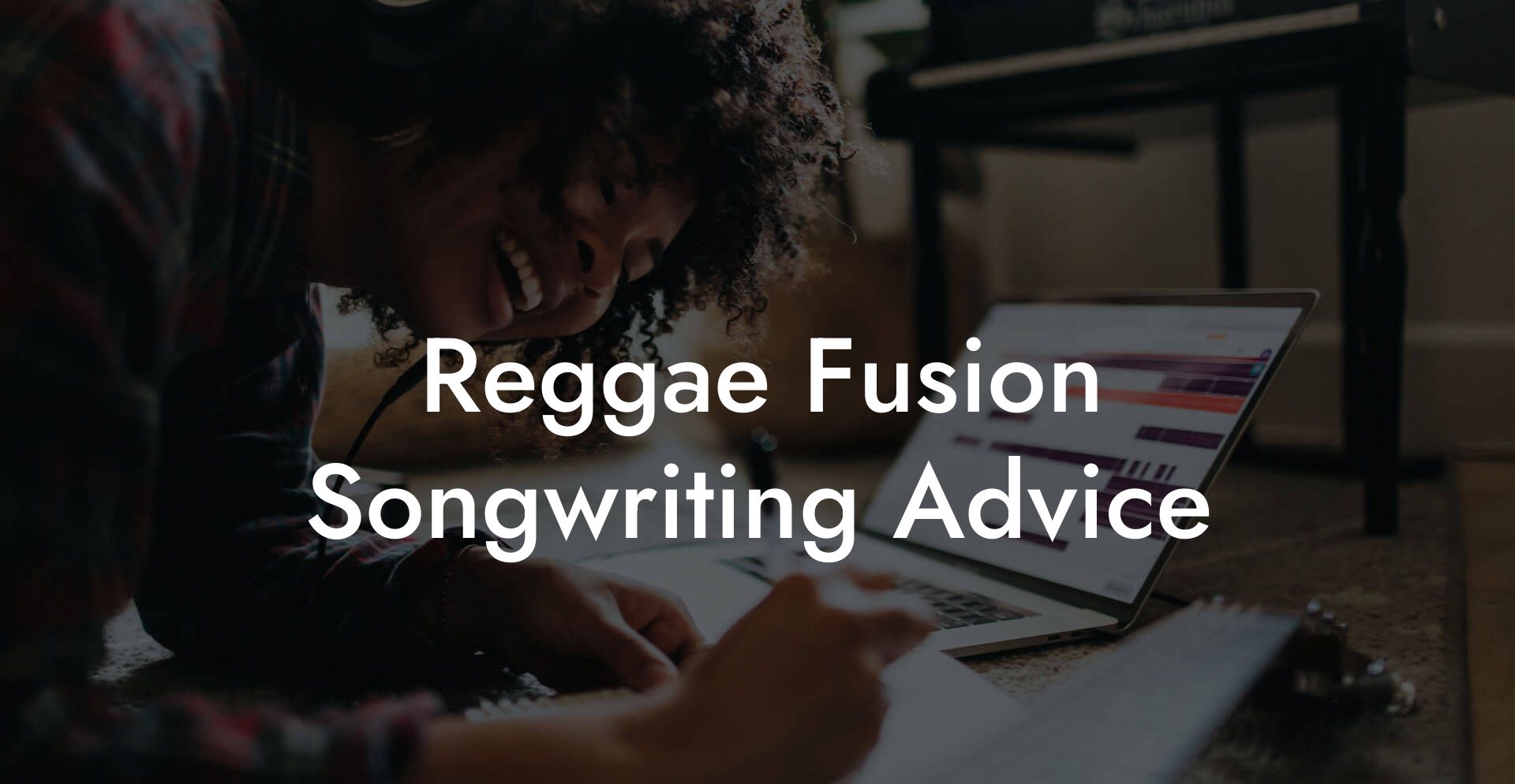 Reggae Fusion Songwriting Advice