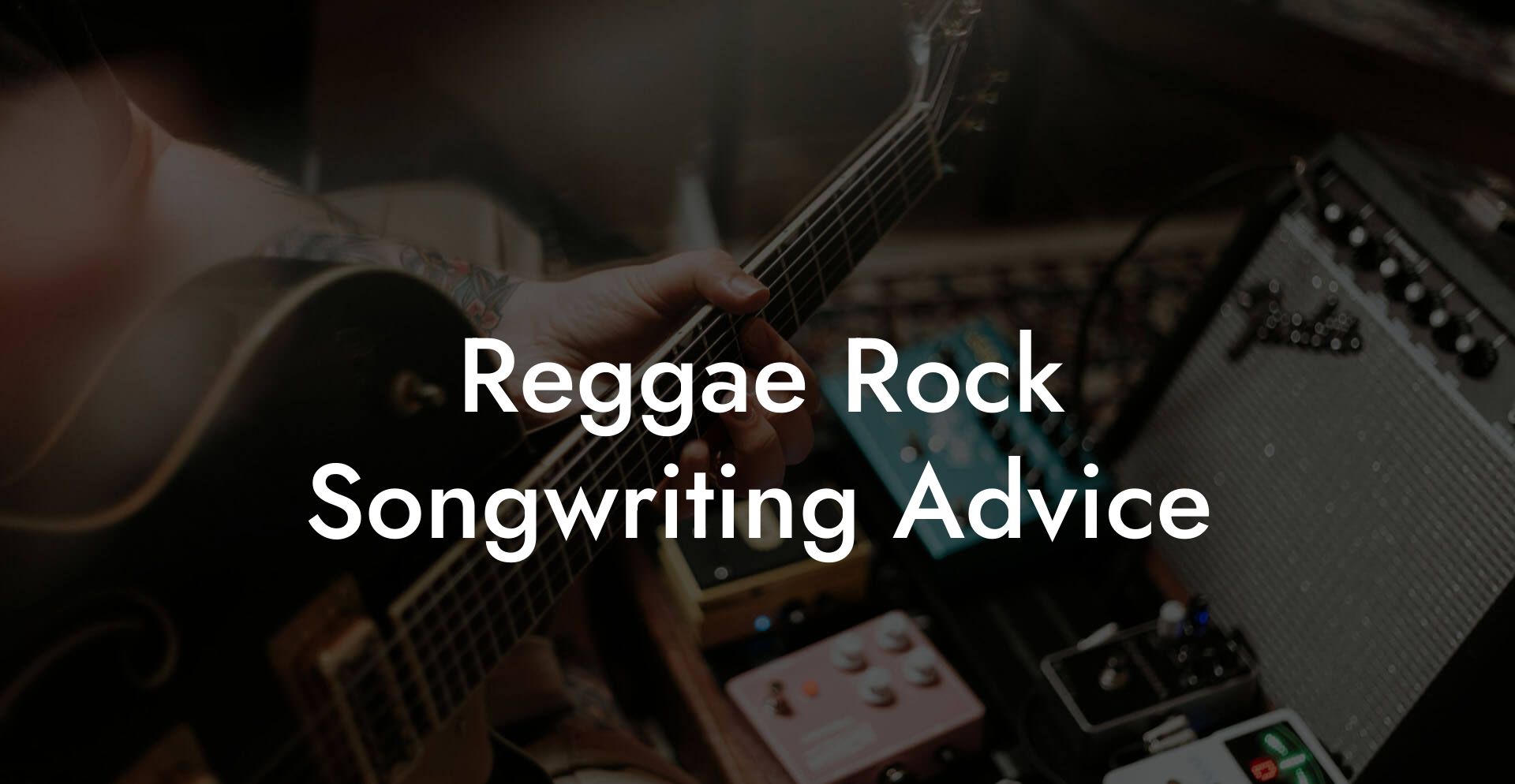 Reggae Rock Songwriting Advice