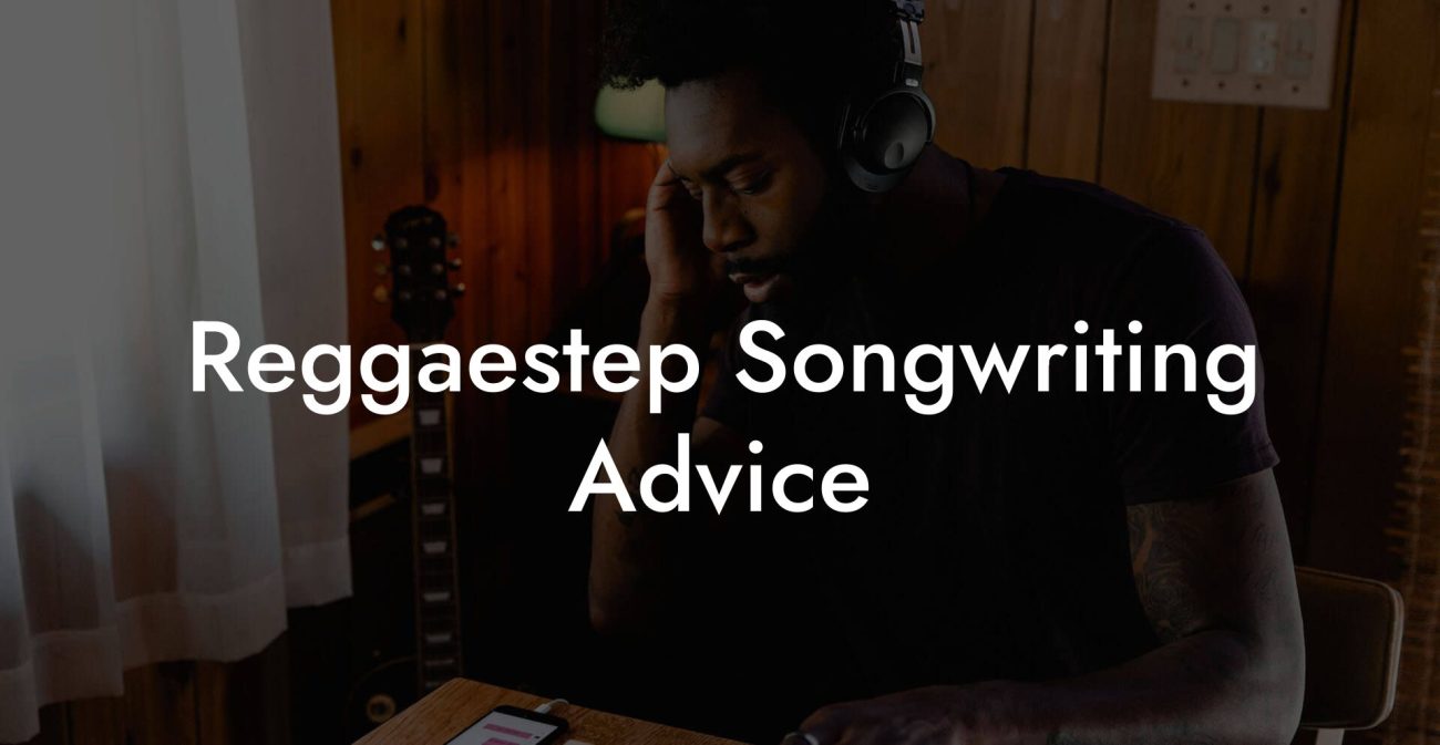 Reggaestep Songwriting Advice