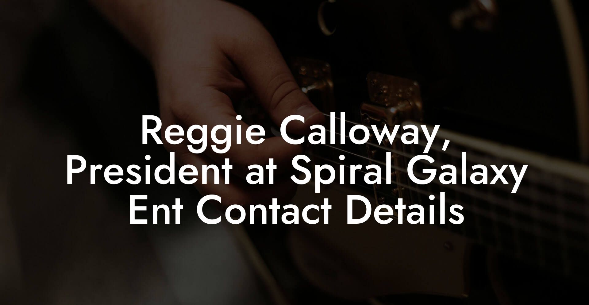 Reggie Calloway, President at Spiral Galaxy Ent Contact Details