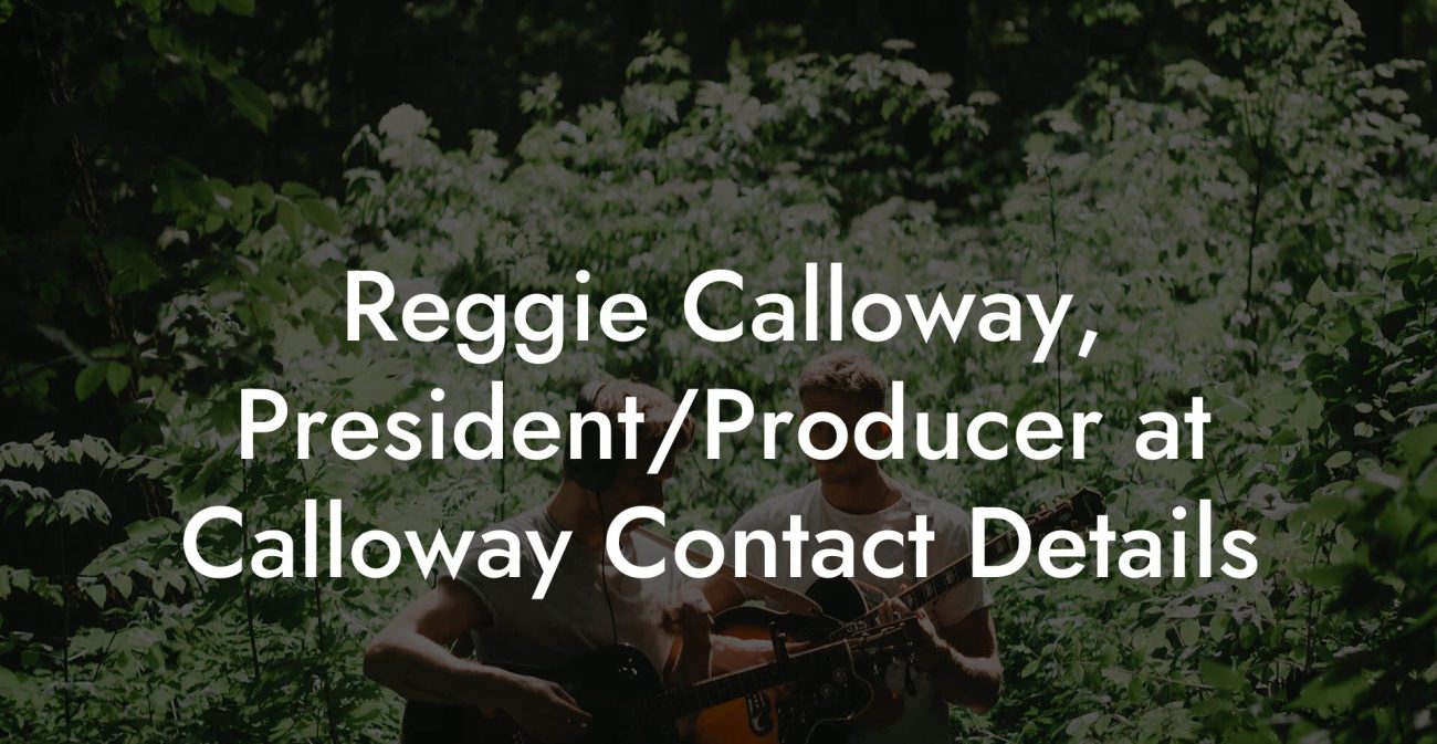 Reggie Calloway, President/Producer at Calloway Contact Details