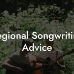 Regional Songwriting Advice