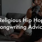 Religious Hip Hop Songwriting Advice