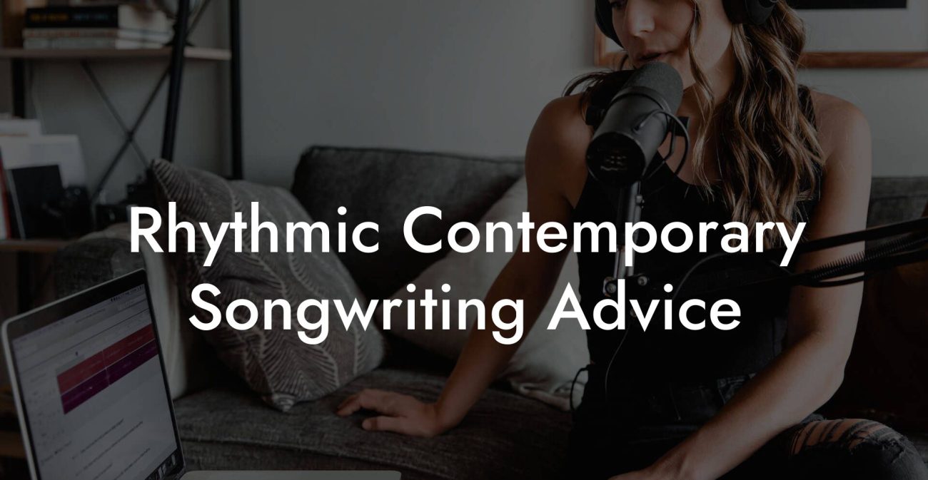 Rhythmic Contemporary Songwriting Advice