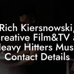 Rich Kiersnowski, Creative Film&TV at Heavy Hitters Music Contact Details