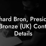Richard Bron, President at Bronze (UK) Contact Details