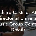 Richard Castillo, A&R Director at Universal Music Group Contact Details