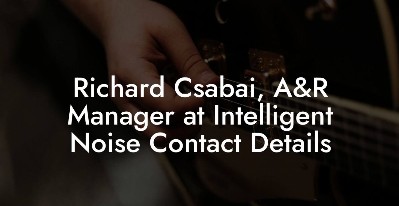 Richard Csabai, A&R Manager at Intelligent Noise Contact Details