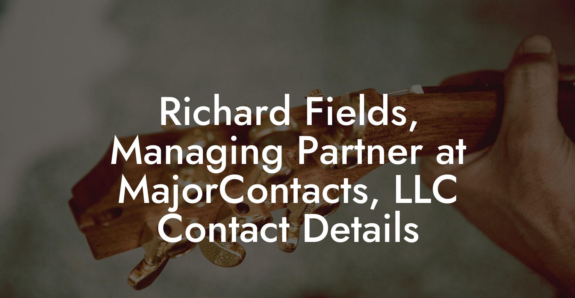 Richard Fields, Managing Partner at MajorContacts, LLC Contact Details