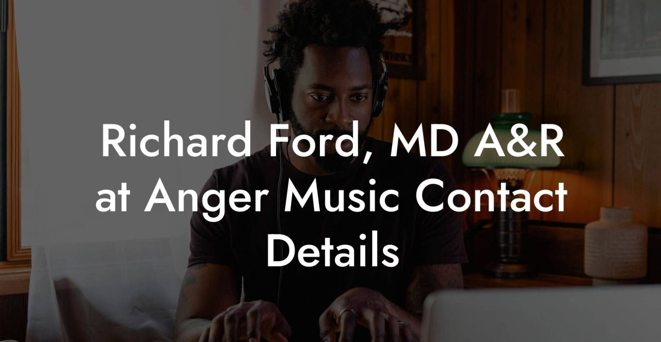 Richard Ford, MD A&R at Anger Music Contact Details