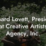 Richard Lovett, President at Creative Artists Agency, Inc.