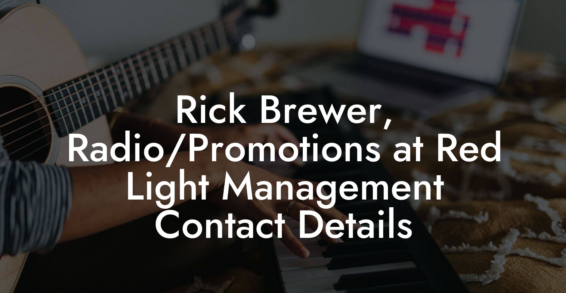 Rick Brewer, Radio/Promotions at Red Light Management Contact Details