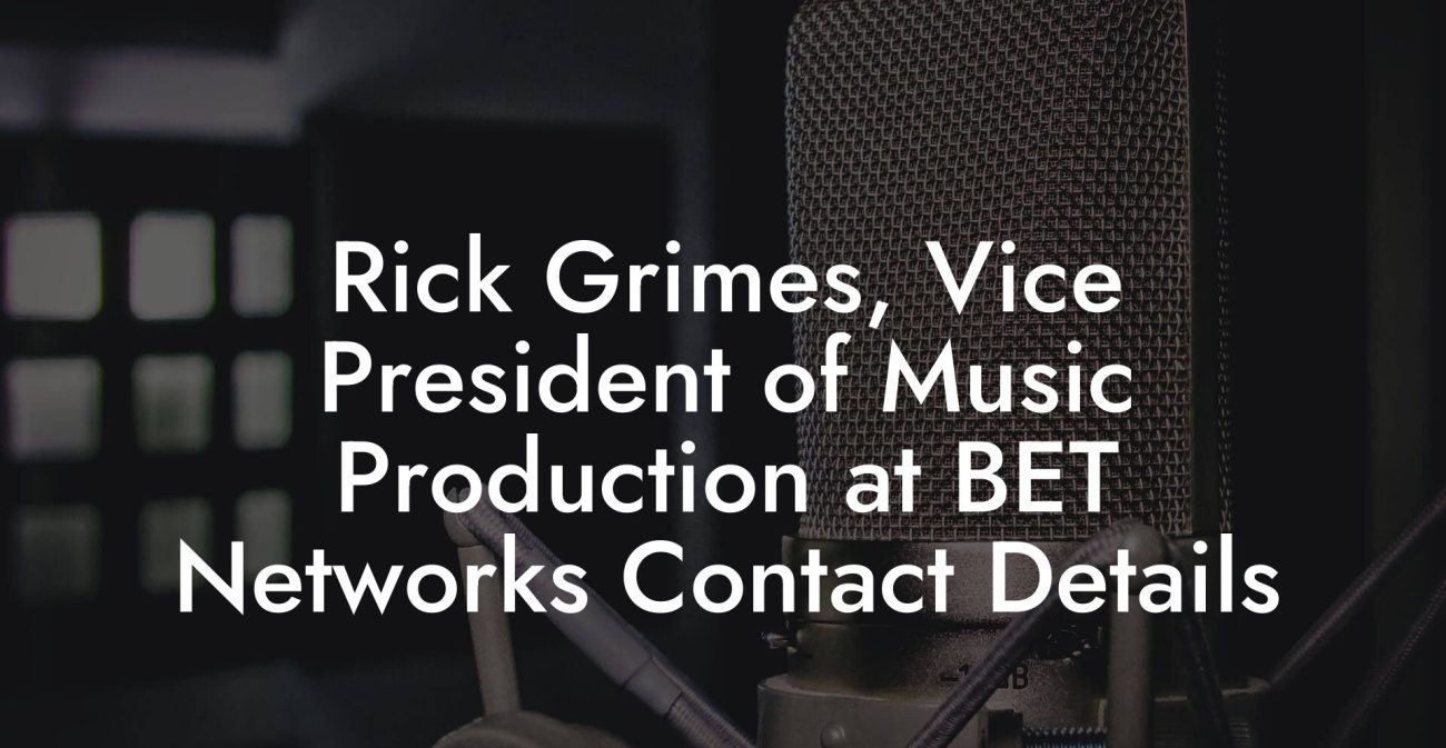 Rick Grimes, Vice President of Music Production at BET Networks Contact Details