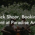 Rick Shoor, Booking Agent at Paradise Artists