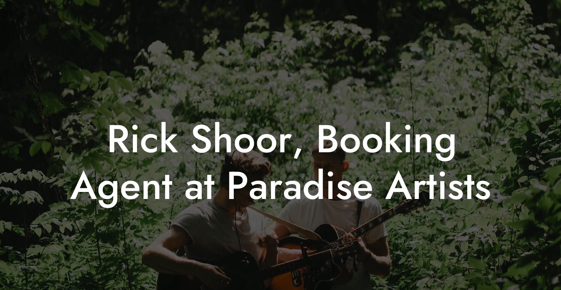 Rick Shoor, Booking Agent at Paradise Artists