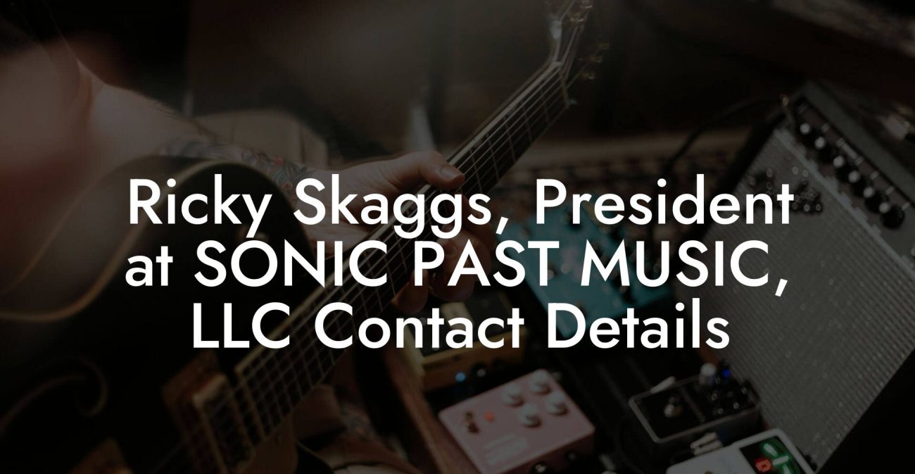 Ricky Skaggs, President at SONIC PAST MUSIC, LLC Contact Details