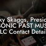 Ricky Skaggs, President at SONIC PAST MUSIC, LLC Contact Details