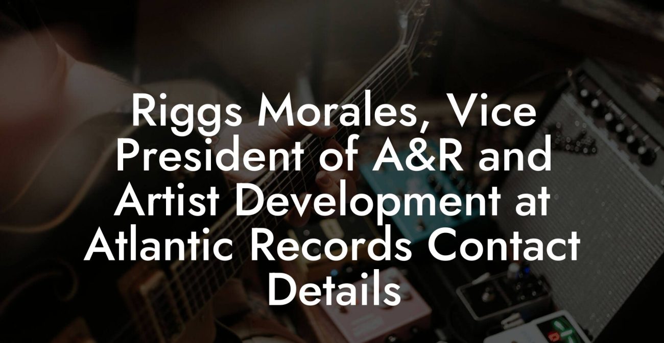 Riggs Morales, Vice President of A&R and Artist Development at Atlantic Records Contact Details