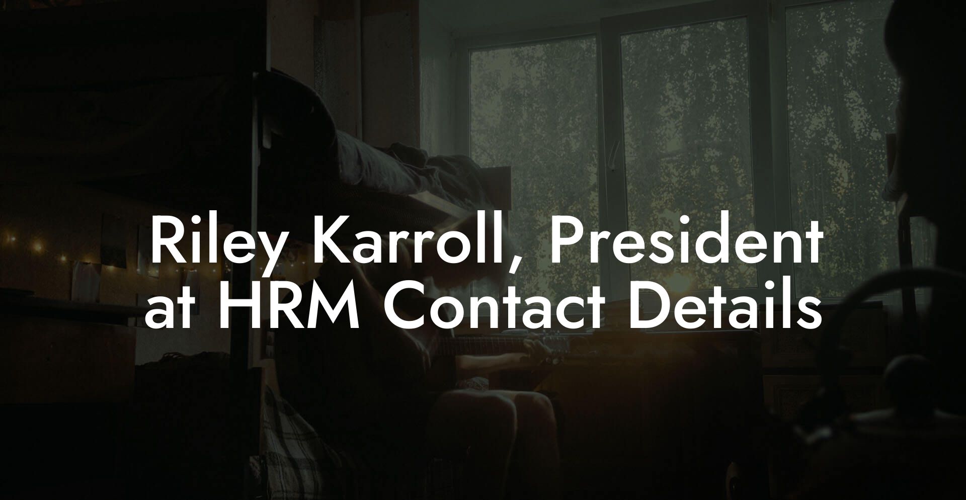 Riley Karroll, President at HRM Contact Details