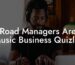 Road Managers Are Music Business Quizlet