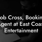 Rob Cross, Booking Agent at East Coast Entertainment