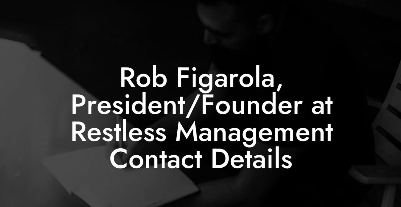 Rob Figarola, President/Founder at Restless Management Contact Details