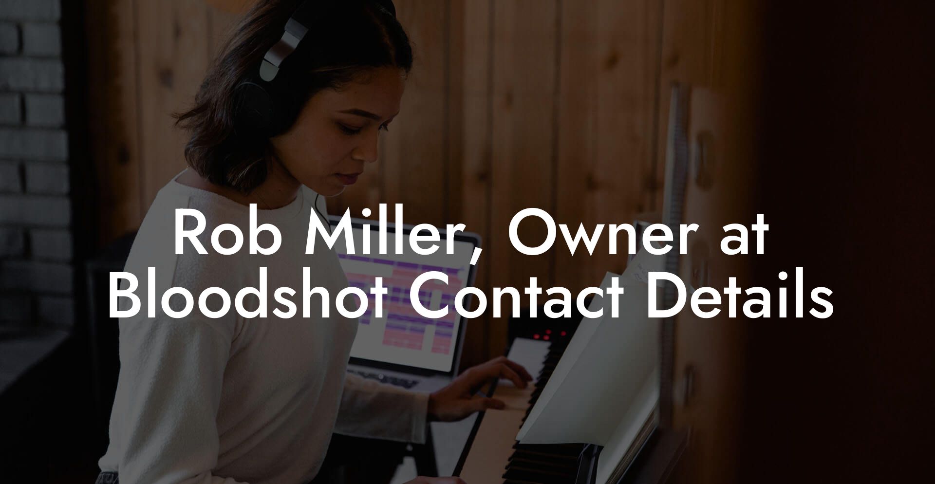 Rob Miller, Owner at Bloodshot Contact Details