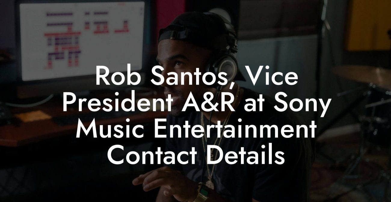 Rob Santos, Vice President A&R at Sony Music Entertainment Contact Details