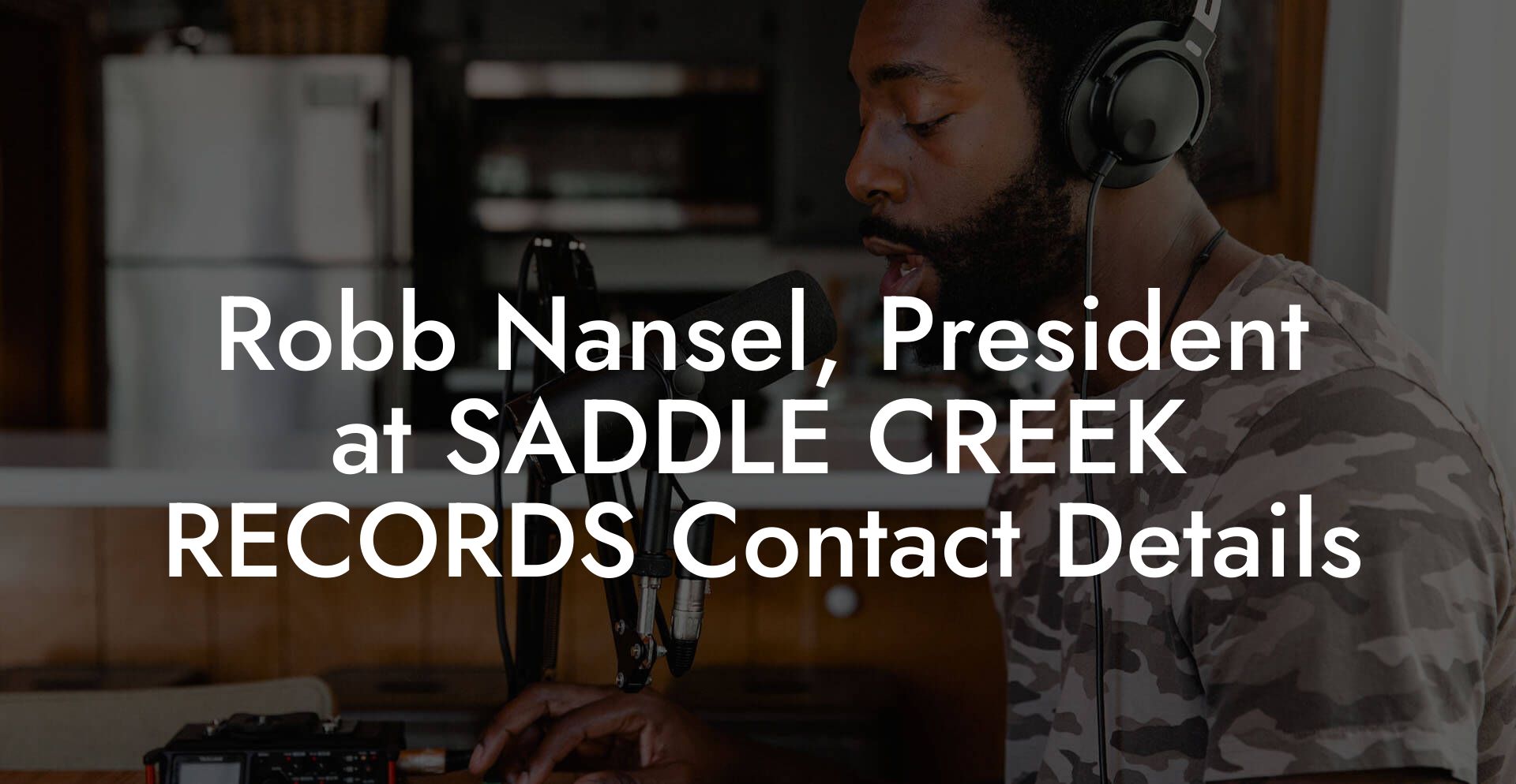 Robb Nansel, President at SADDLE CREEK RECORDS Contact Details