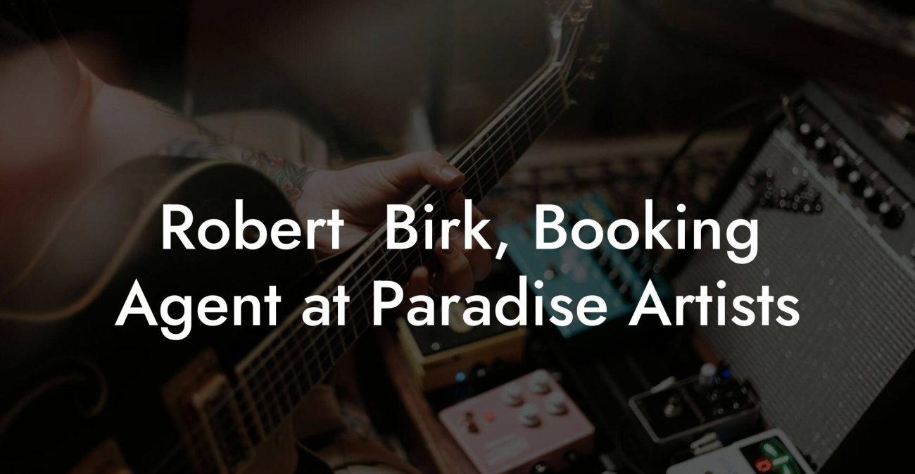 Robert  Birk, Booking Agent at Paradise Artists