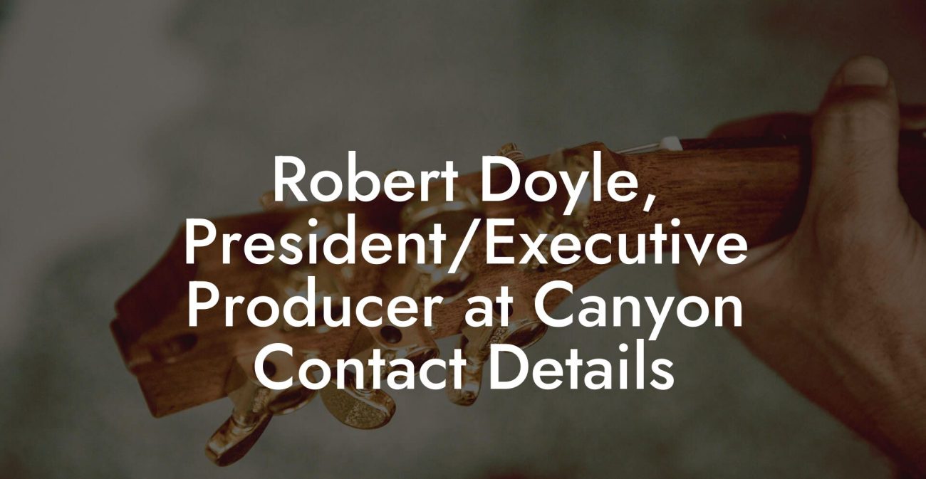 Robert Doyle, President/Executive Producer at Canyon Contact Details