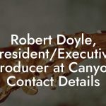 Robert Doyle, President/Executive Producer at Canyon Contact Details