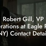 Robert Gill, VP Operations at Eagle Rock (NY) Contact Details