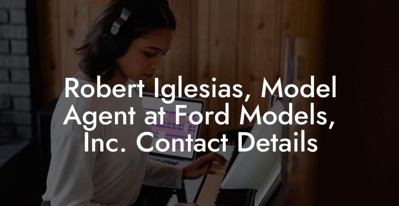 Robert Iglesias, Model Agent at Ford Models, Inc. Contact Details