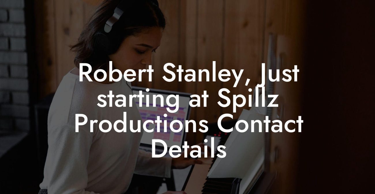 Robert Stanley, Just starting at Spillz Productions Contact Details