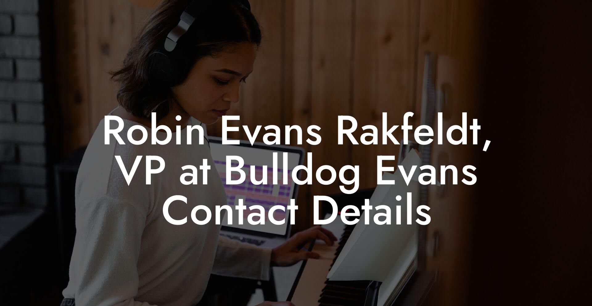 Robin Evans Rakfeldt, VP at Bulldog Evans Contact Details