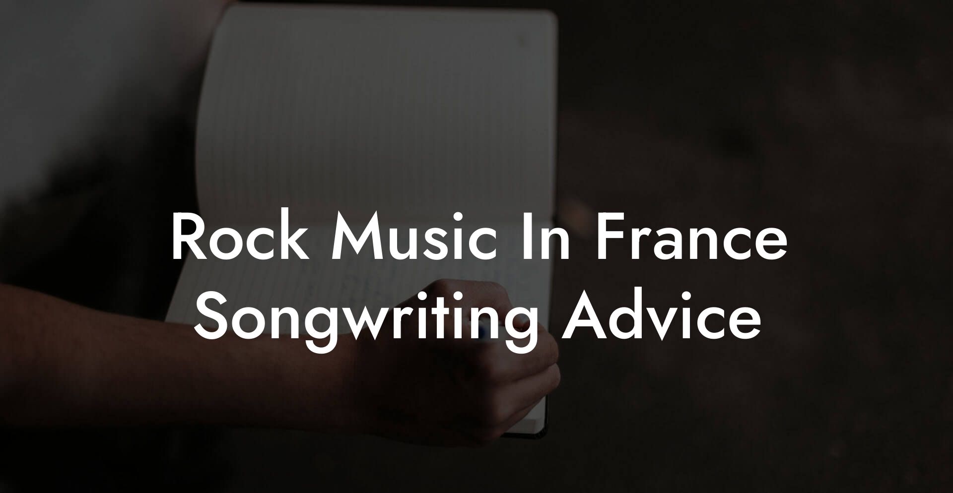 Rock Music In France Songwriting Advice