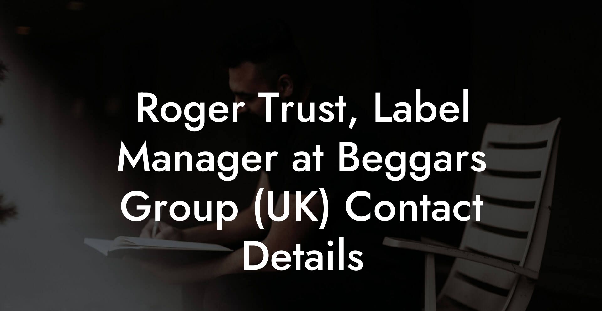 Roger Trust, Label Manager at Beggars Group (UK) Contact Details