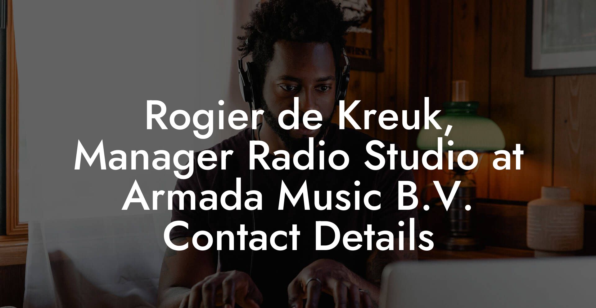 Rogier de Kreuk, Manager Radio Studio at Armada Music B.V. Contact Details