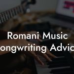Romani Music Songwriting Advice