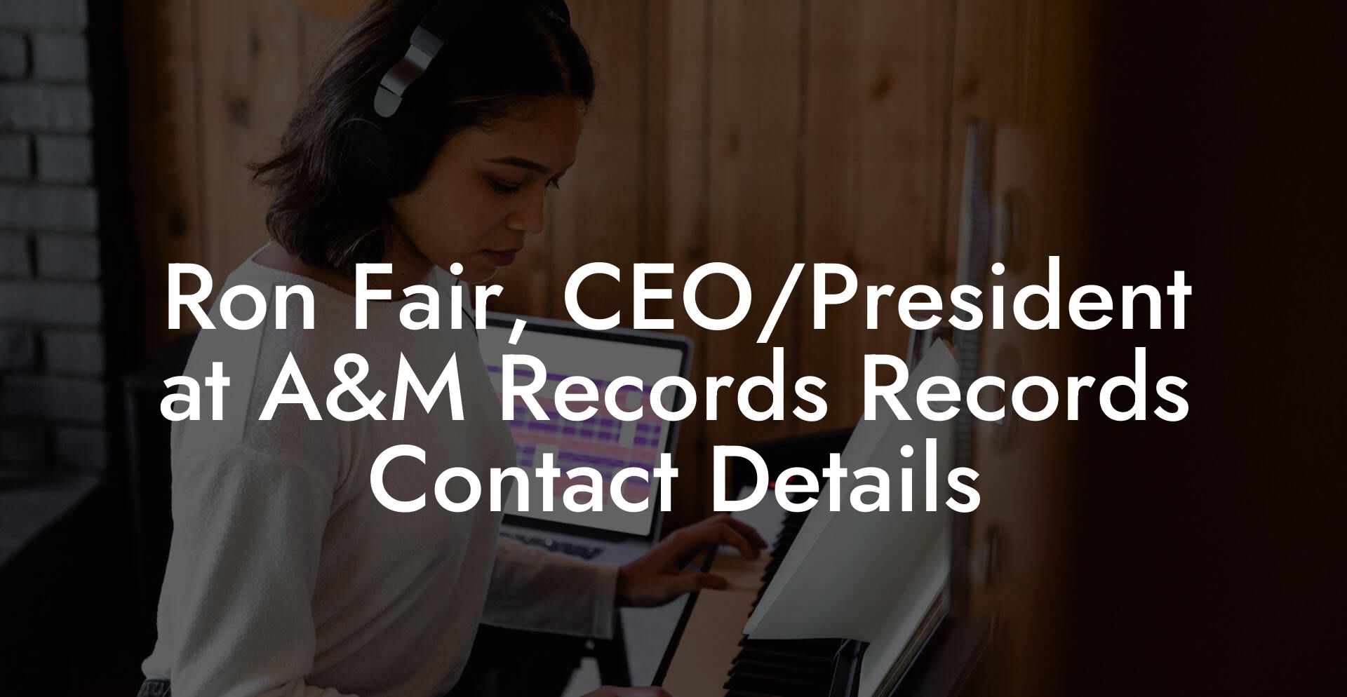 Ron Fair, CEO/President at A&M Records Records Contact Details