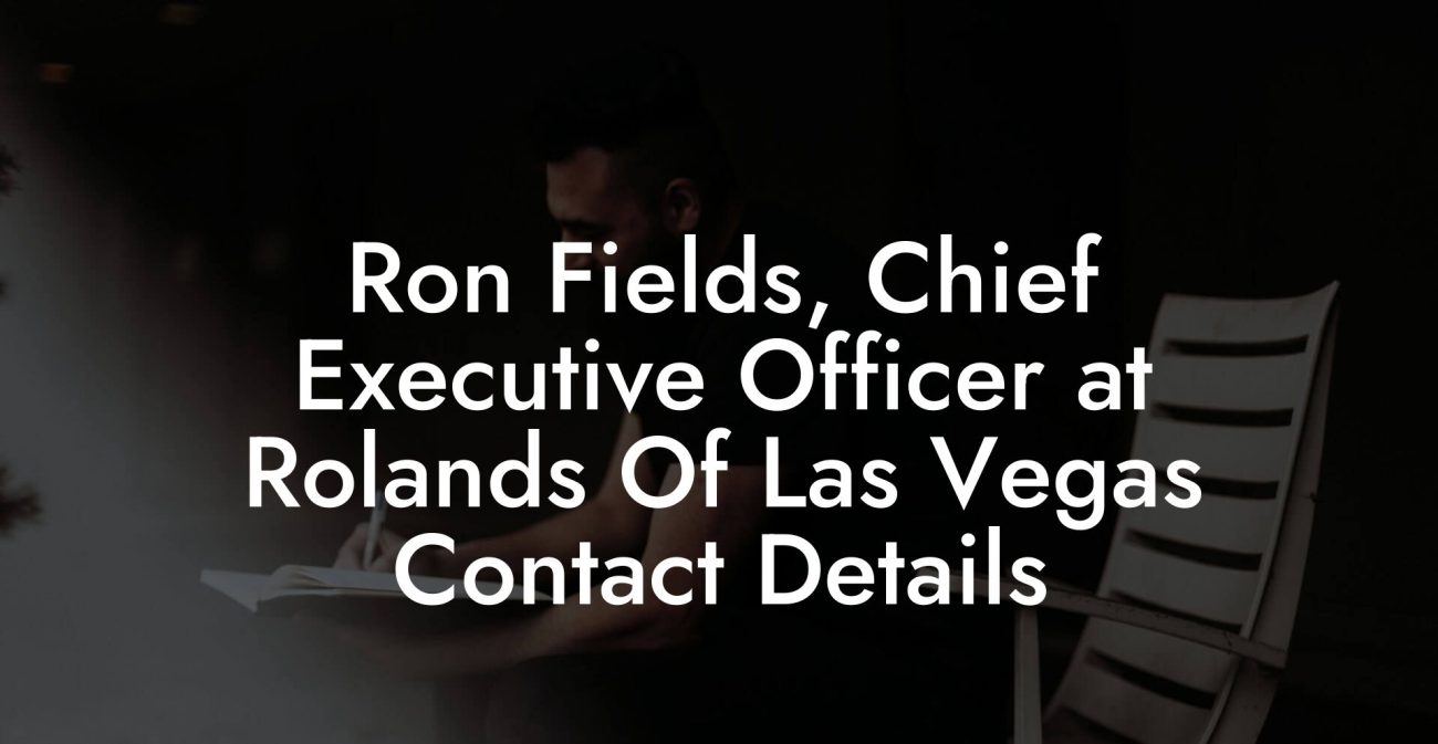 Ron Fields, Chief Executive Officer at Rolands Of Las Vegas Contact Details