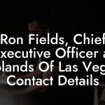 Ron Fields, Chief Executive Officer at Rolands Of Las Vegas Contact Details